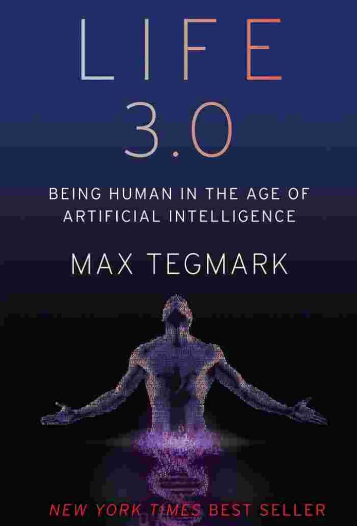 Life 3.0 Being Human in the Age of Artificial Intelligence